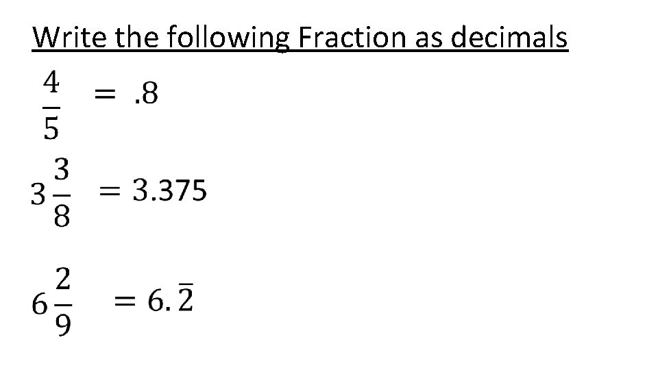 Write the following Fraction as decimals 
