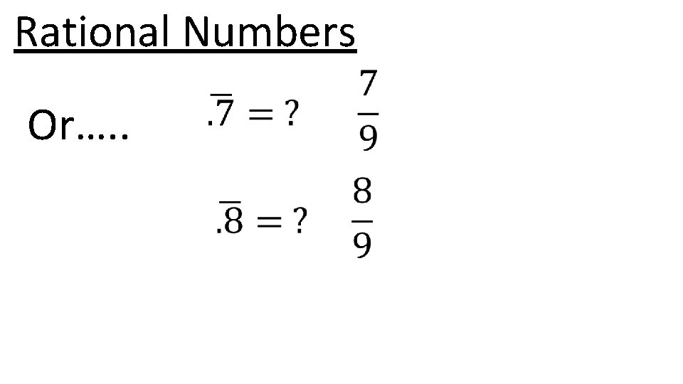 Rational Numbers Or…. . 
