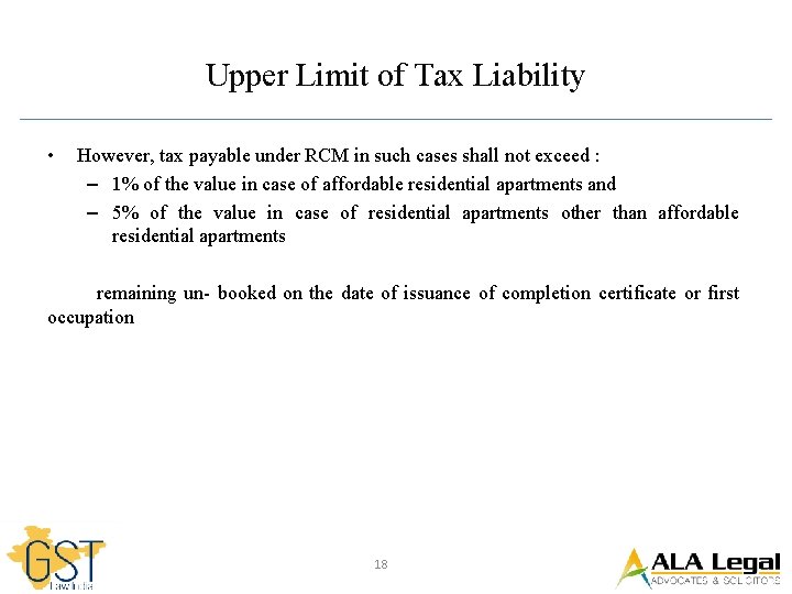 Upper Limit of Tax Liability • However, tax payable under RCM in such cases