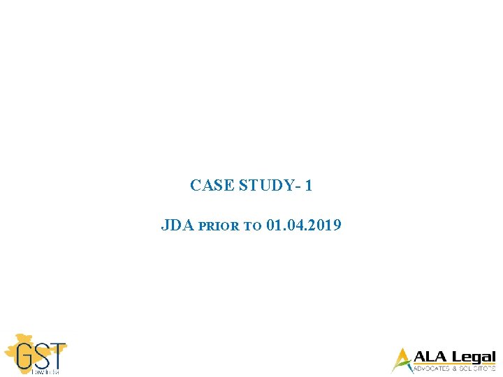 CASE STUDY- 1 JDA PRIOR TO 01. 04. 2019 