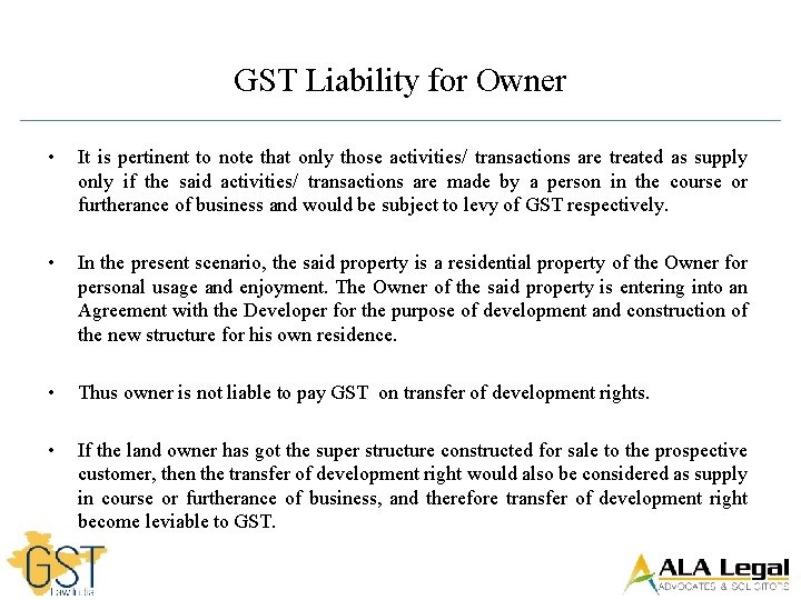 GST Liability for Owner • It is pertinent to note that only those activities/