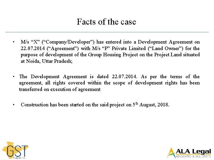 Facts of the case • M/s “X” (“Company/Developer”) has entered into a Development Agreement