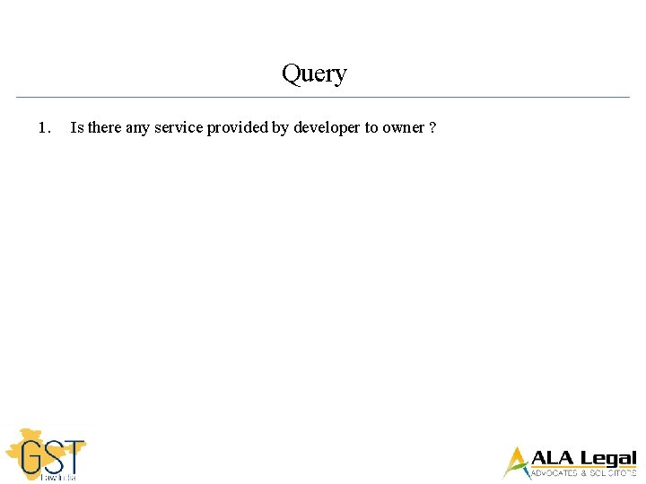 Query 1. Is there any service provided by developer to owner ? 