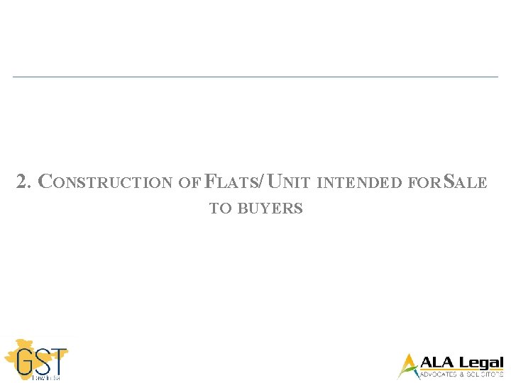 2. CONSTRUCTION OF FLATS/ UNIT INTENDED FOR SALE TO BUYERS 