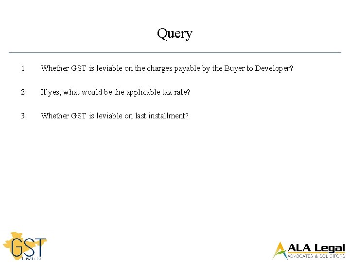 Query 1. Whether GST is leviable on the charges payable by the Buyer to