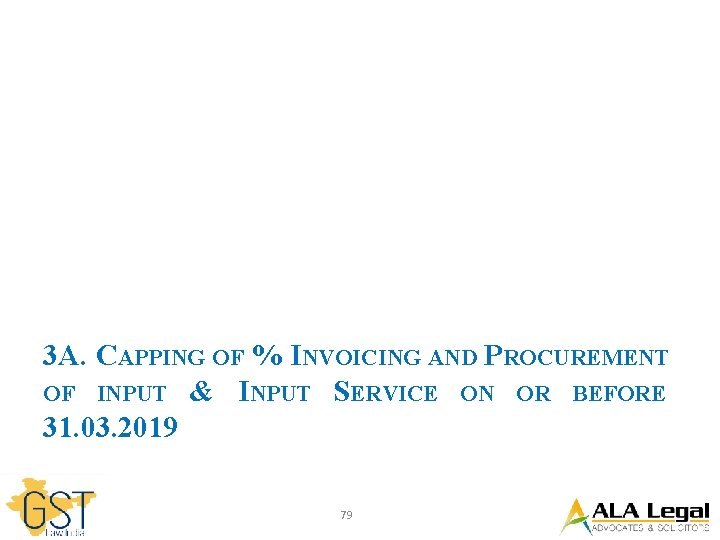 3 A. CAPPING OF % INVOICING AND PROCUREMENT OF INPUT & INPUT SERVICE ON
