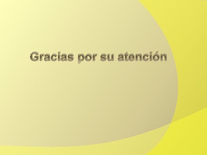 Gracias por su atención 