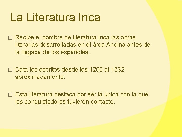 La Literatura Inca � Recibe el nombre de literatura Inca las obras literarias desarrolladas