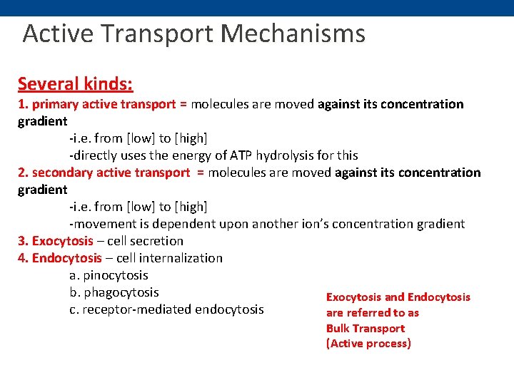 Active Transport Mechanisms Several kinds: 1. primary active transport = molecules are moved against