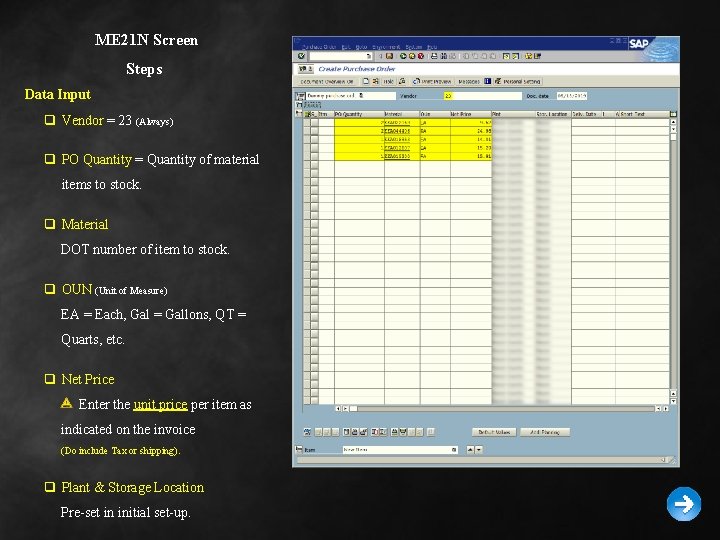 ME 21 N Screen Steps Data Input q Vendor = 23 (Always) q PO