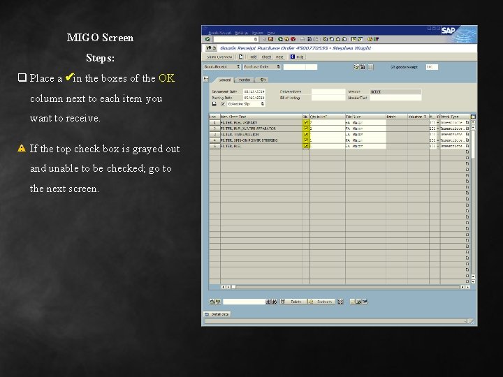 MIGO Screen Steps: q Place a üin the boxes of the OK column next