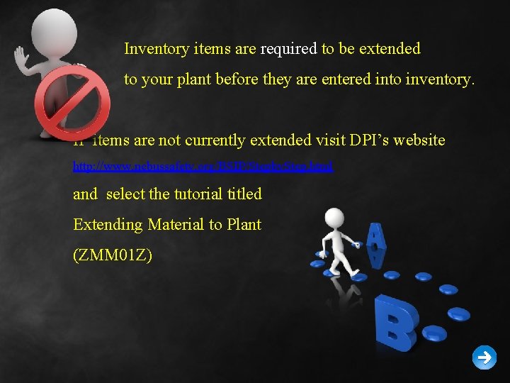 Inventory items are required to be extended to your plant before they are entered