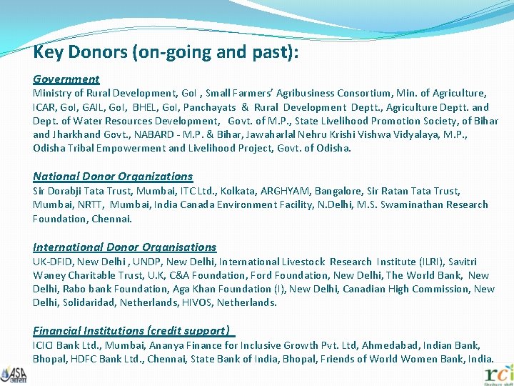 Key Donors (on-going and past): Government Ministry of Rural Development, Go. I , Small