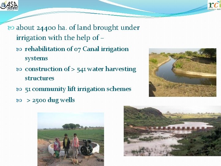  about 24400 ha. of land brought under irrigation with the help of –
