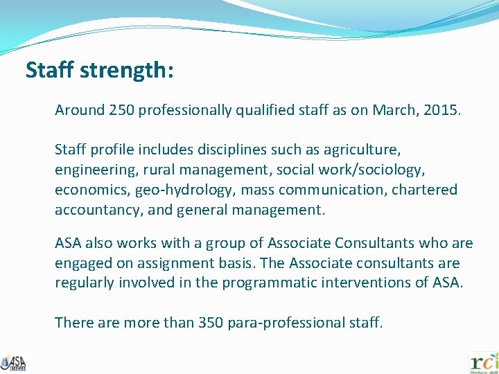 Staff strength: Around 250 professionally qualified staff as on March, 2015. Staff profile includes