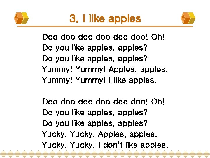 3. I like apples Doo doo doo doo! Oh! Do you like apples, apples?