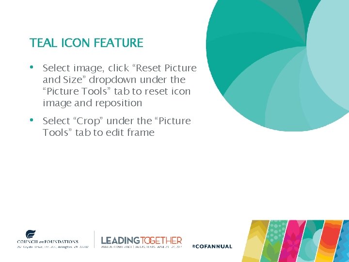 TEAL ICON FEATURE • Select image, click “Reset Picture and Size” dropdown under the