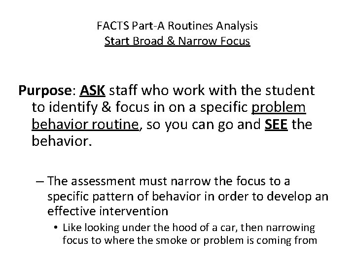 FACTS Part-A Routines Analysis Start Broad & Narrow Focus Purpose: ASK staff who work