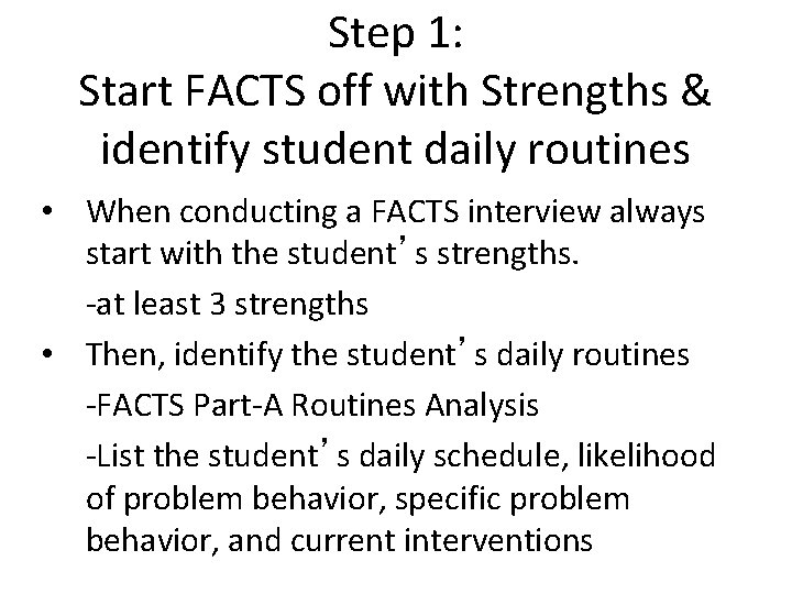 Step 1: Start FACTS off with Strengths & identify student daily routines • When