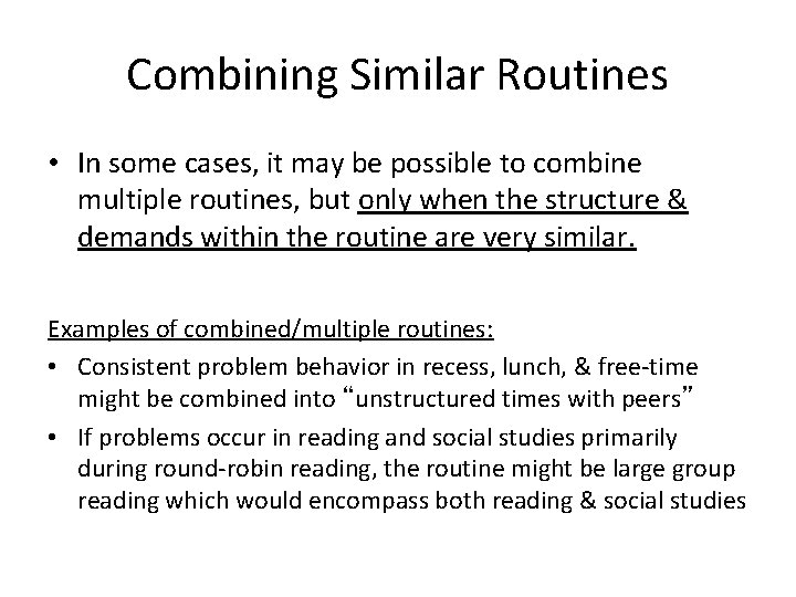 Combining Similar Routines • In some cases, it may be possible to combine multiple