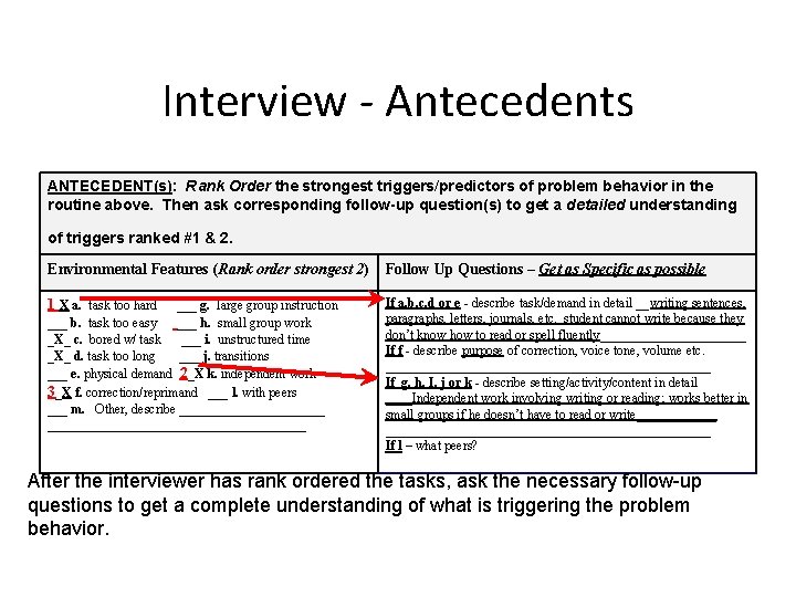 Interview - Antecedents ANTECEDENT(s): Rank Order the strongest triggers/predictors of problem behavior in the