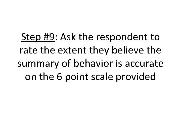 Step #9: Ask the respondent to rate the extent they believe the summary of