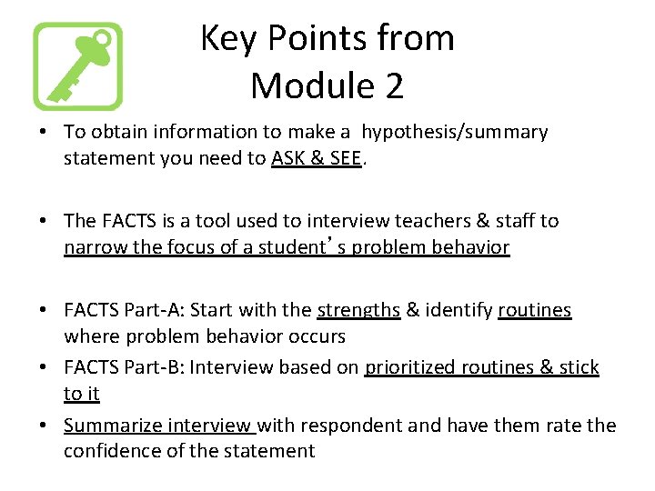Key Points from Module 2 • To obtain information to make a hypothesis/summary statement