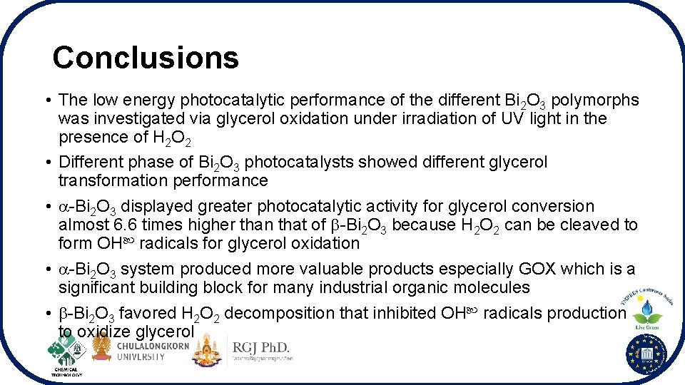 Conclusions • The low energy photocatalytic performance of the different Bi 2 O 3