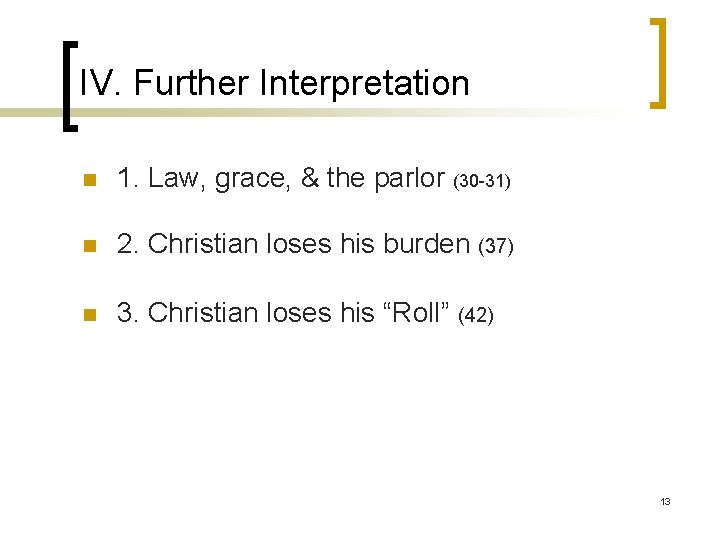 IV. Further Interpretation n 1. Law, grace, & the parlor (30 -31) n 2.