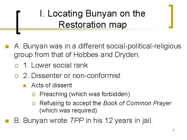 I. Locating Bunyan on the Restoration map n A. Bunyan was in a different