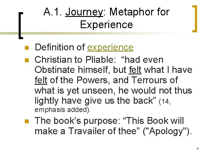 A. 1. Journey: Metaphor for Experience n n Definition of experience Christian to Pliable: