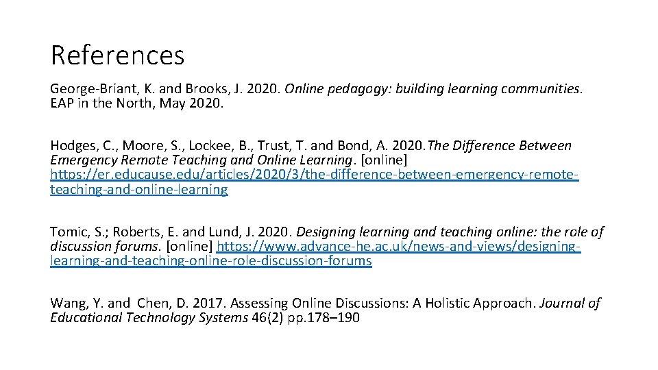 References George-Briant, K. and Brooks, J. 2020. Online pedagogy: building learning communities. EAP in