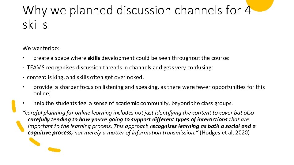 Why we planned discussion channels for 4 skills We wanted to: • create a