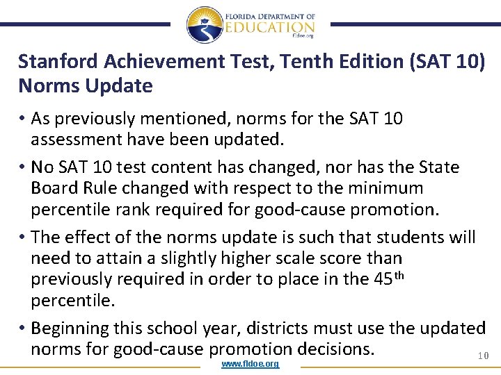 Stanford Achievement Test, Tenth Edition (SAT 10) Norms Update • As previously mentioned, norms