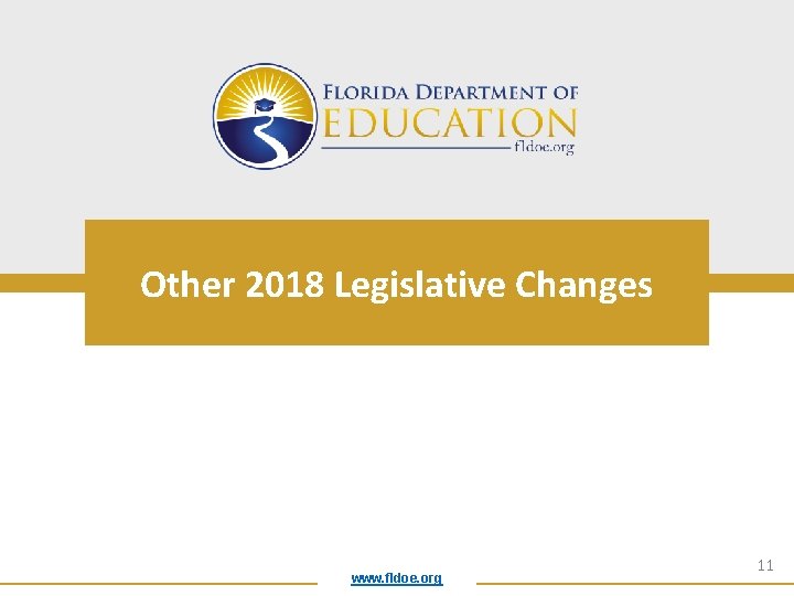 Other 2018 Legislative Changes www. fldoe. org 11 