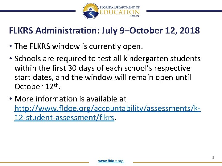 FLKRS Administration: July 9–October 12, 2018 • The FLKRS window is currently open. •