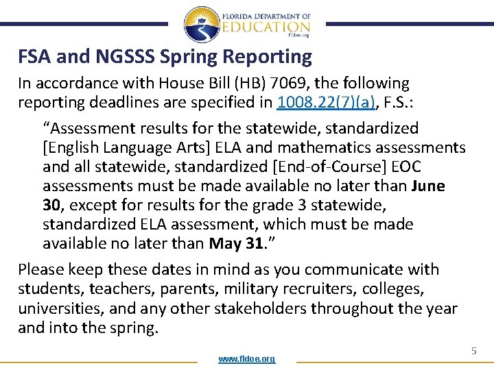 FSA and NGSSS Spring Reporting In accordance with House Bill (HB) 7069, the following