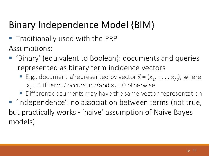 Binary Independence Model (BIM) § Traditionally used with the PRP Assumptions: § ‘Binary’ (equivalent Binary Independence Model (BIM) § Traditionally used with the PRP Assumptions: § ‘Binary’ (equivalent