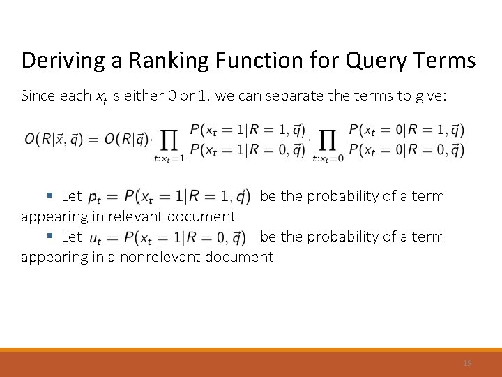 Deriving a Ranking Function for Query Terms Since each xt is either 0 or Deriving a Ranking Function for Query Terms Since each xt is either 0 or