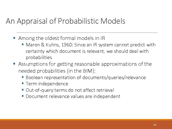 An Appraisal of Probabilistic Models § Among the oldest formal models in IR § An Appraisal of Probabilistic Models § Among the oldest formal models in IR §