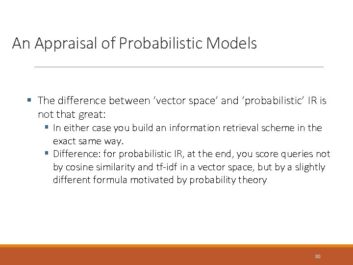An Appraisal of Probabilistic Models § The difference between ‘vector space’ and ‘probabilistic’ IR An Appraisal of Probabilistic Models § The difference between ‘vector space’ and ‘probabilistic’ IR