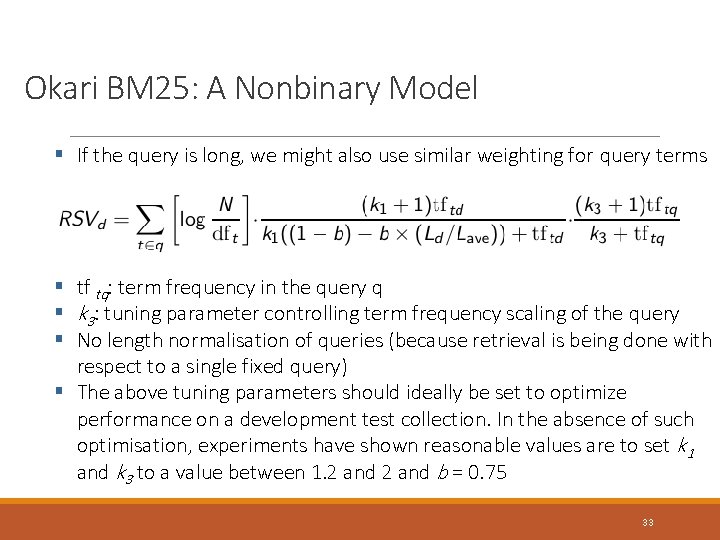 Okari BM 25: A Nonbinary Model § If the query is long, we might Okari BM 25: A Nonbinary Model § If the query is long, we might