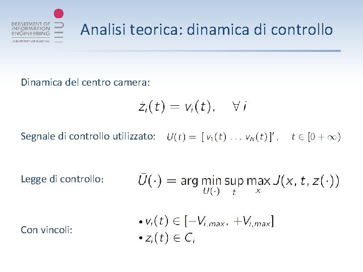 Analisi teorica: dinamica di controllo Dinamica del centro camera: Segnale di controllo utilizzato: Legge
