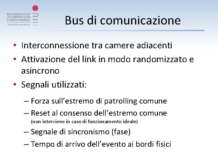 Bus di comunicazione • Interconnessione tra camere adiacenti • Attivazione del link in modo