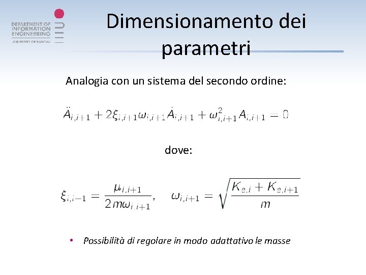 Dimensionamento dei parametri Analogia con un sistema del secondo ordine: dove: • Possibilità di