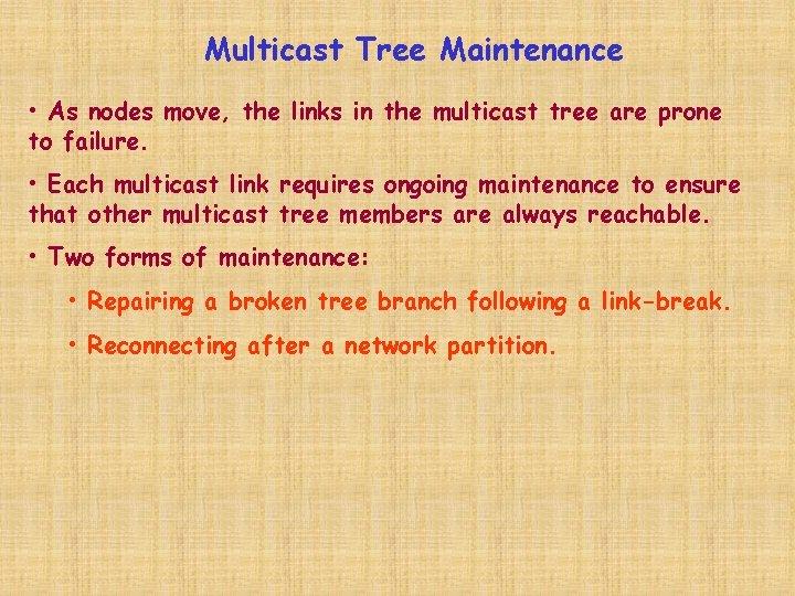 Multicast Tree Maintenance • As nodes move, the links in the multicast tree are
