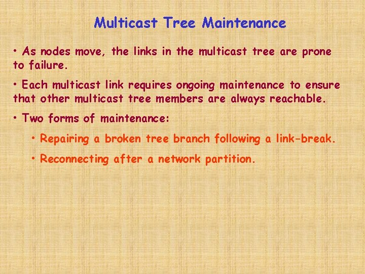 Multicast Tree Maintenance • As nodes move, the links in the multicast tree are