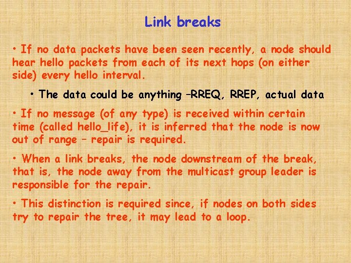 Link breaks • If no data packets have been seen recently, a node should