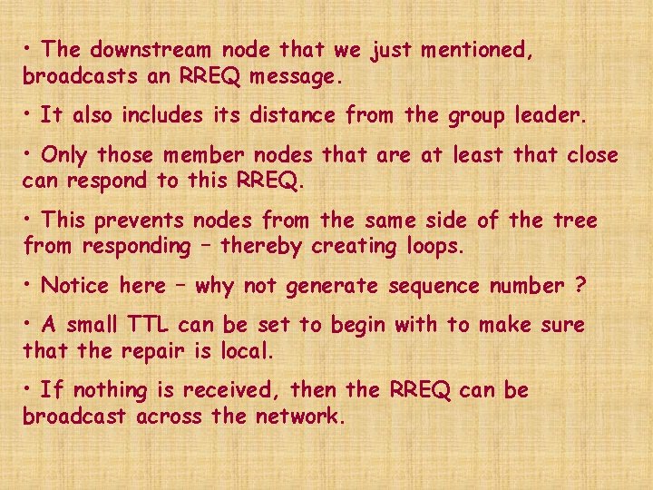  • The downstream node that we just mentioned, broadcasts an RREQ message. •