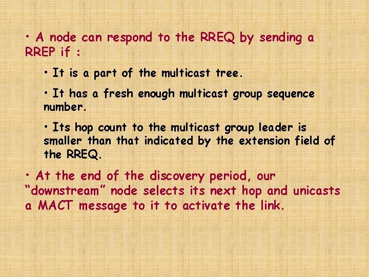  • A node can respond to the RREQ by sending a RREP if